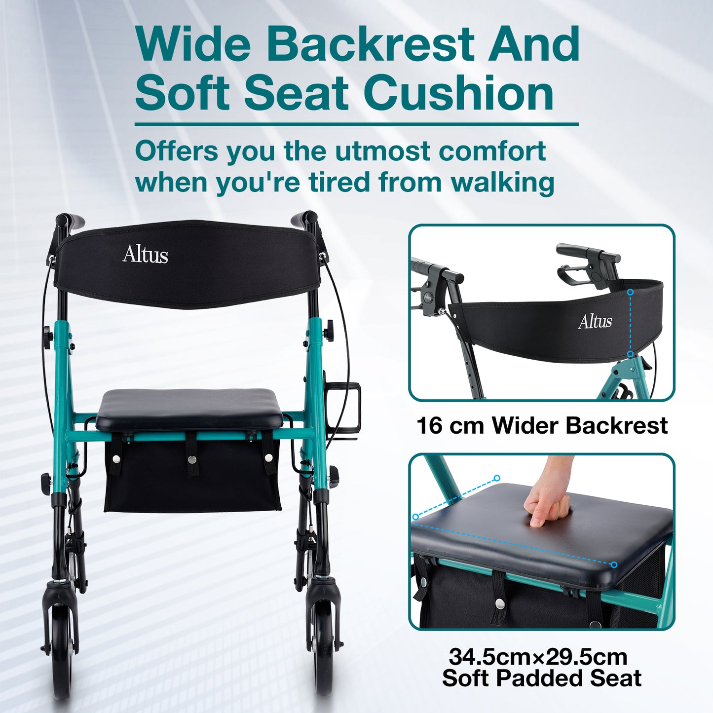The highlight of the Altus walker is its wide backrest and soft seat cushion. The 16 cm wide backrest and the 34.5 cm × 29.5 cm soft seat cushion provide maximum comfort.